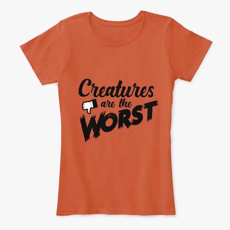 Creatures are the Worst!